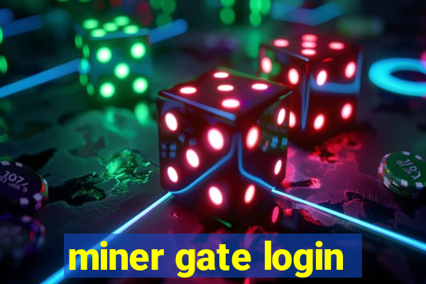 miner gate login